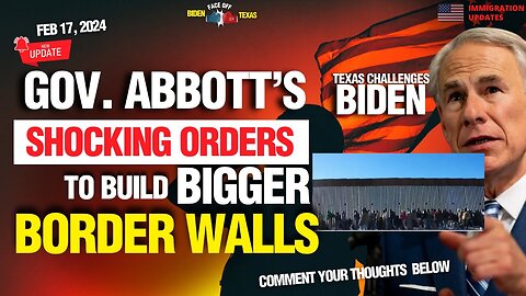 EXCLUSIVE: TEXAS GOV. ABBOTT's SHOCKING ORDERS [TODAY]" TO BUILD & BIGGER TEXAS BORDER WALL