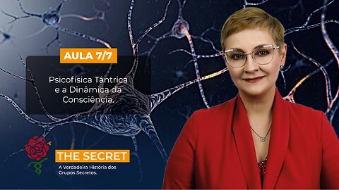 Aula 7/7 – Psicofísica Tântrica e a Dinâmica da Consciência.