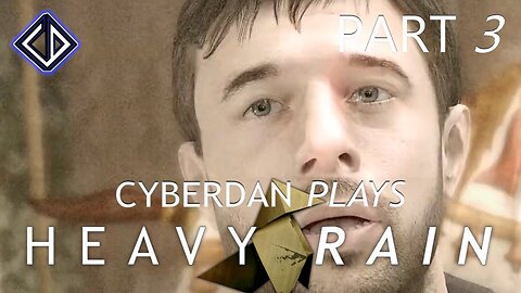 CyberDan Plays Heavy Rain (Part 3)