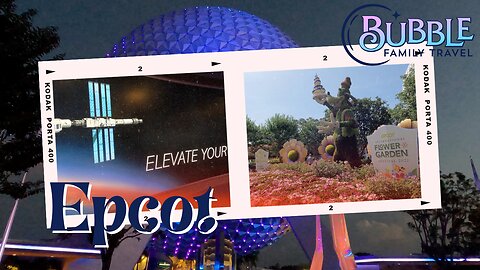 Disney's Epcot Bubble Family Adventure June 2022