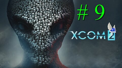 XCOM 2 # 9 "Let's Work on Some Odds and Ends"