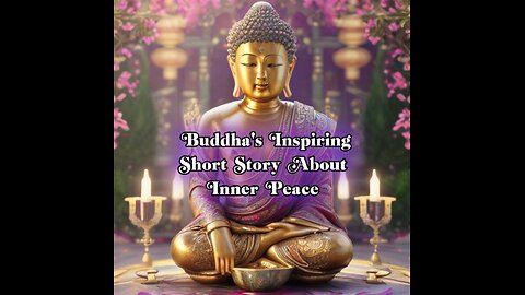 Buddha's Inspiring Short Story About Inner Peace