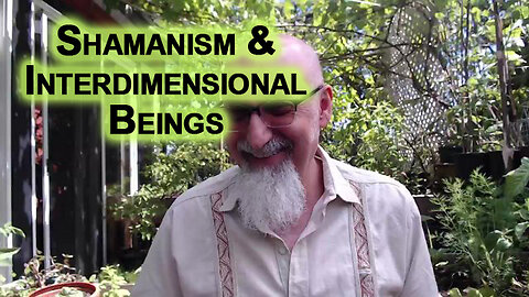 Shamanism and Exploring the Realm of Entheogens: Could Interdimensional Beings Be the Aliens?