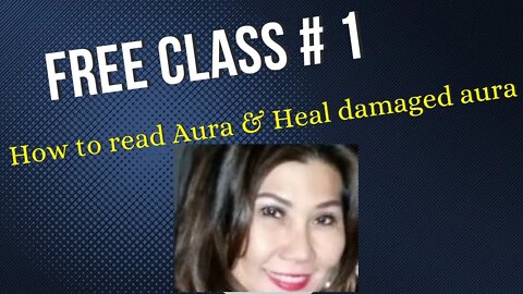 # 1 FREE class-How to see Aura & Heal broken and damaged auric field