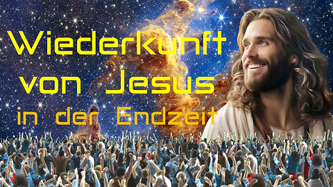 Die Wiederkunft des Herrn und die vorangehende Zeit ❤️ Jesus offenbart das grosse Johannes Evangelium