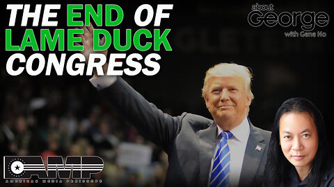 The End of Lame Duck Congress | About GEORGE With Gene Ho Ep. 39