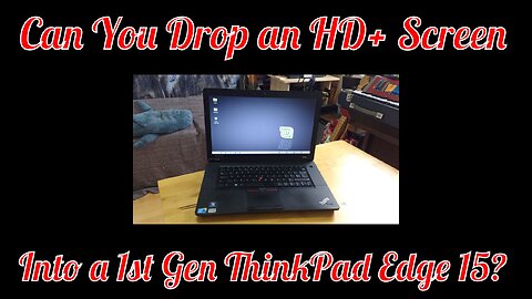 Can You Drop an HD+ Screen into a 1st Gen ThinkPad Edge 15 ?