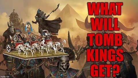 WHAT WILL TOMB KINGS GET?