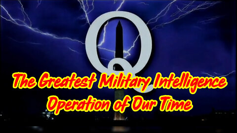 Q - The Greatest Military Intelligence Operation of Our Time