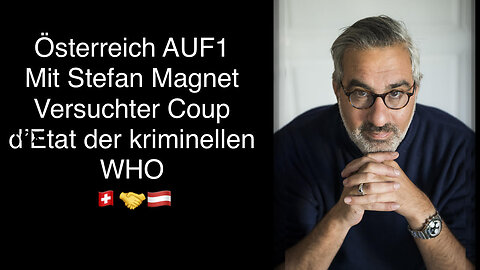 OESTERREICH 🇦🇹TV - AUF1 Stefan Magnet - Disqualifizierte kriminelle WHO - Versuchter Coup d'EtatGenf.