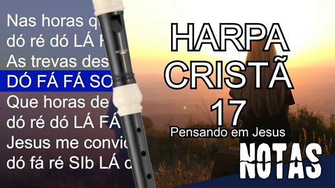 Harpa Cristã 017 - Pensando em Jesus - Cifra melódica