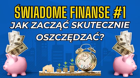 ŚWIADOME FINANSE #1 - JAK SKUTECZNIE OSZCZĘDZAĆ? PODUSZKA FINANSOWA. DURNOTA KREDYTÓW KONSUMPCYJNYCH