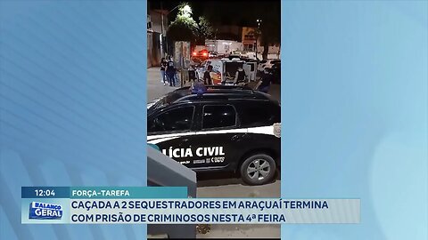 Força-Tarefa: Caçada a 2 Sequestradores em Araçuaí Termina com Prisão de Criminosos nesta 4ª Feira.