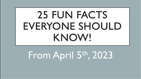 25 Fun Facts EVERYONE Should Know from April 5, 2023