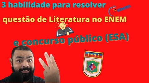 3 habilidades para resolver questão de literatura no ENEM e concurso (ESA)