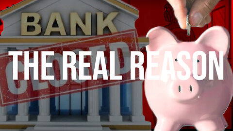 The REAL REASON the Banks are Closing