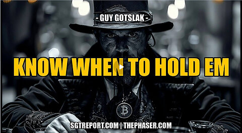 SGT REPORT - KNOW WHEN TO HOLD EM -- Guy Gotslak