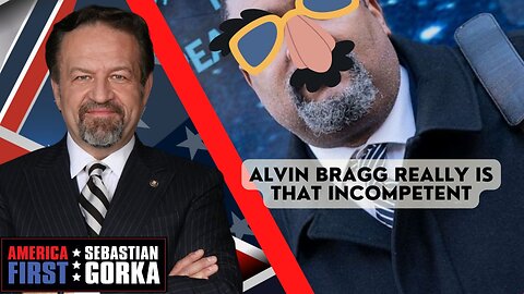 Alvin Bragg really is that incompetent. Kurt Schlichter with Sebastian Gorka on AMERICA First