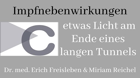 Impfnebenwirkungen - etwas Licht am Ende des Tunnels. Dr. med. Erich Freisleben & Miriam Reichel