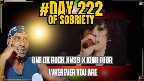 ONE OK ROCK - Wherever You Are Reaction | Day 222 of Sobriety | Nostalgic Vibes #sobrietyjourney