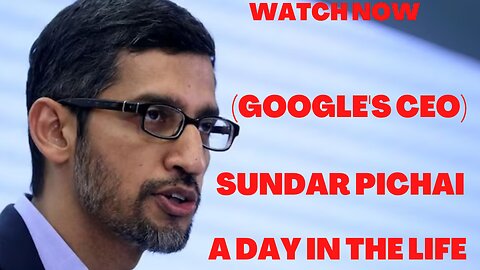 A Day In The Life Of Sundar Pichai Google's CEO