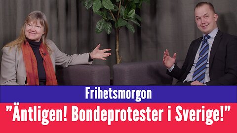 Frihetsmorgon - "Äntligen! Nu når bondeprotesterna Sverige!"