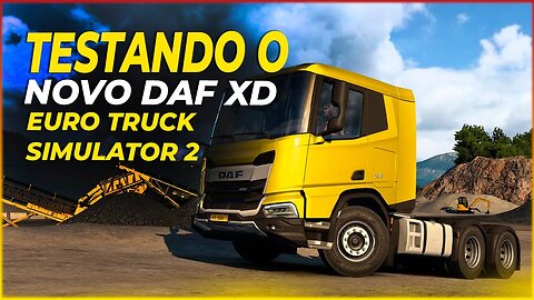 ETS2 TESTANDO O NOVO DAF XD LANÇAMENTO EURO TRUCK SIMULATOR 2