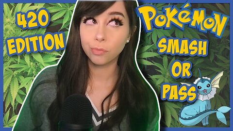 E-Woman Does Pokemon SMASH Or PASS challenge (4/20 Edition) (fails)