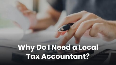 Why Do I Need a Local Tax Accountant?