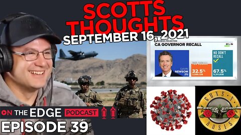 California Recall, Afghanistan, CoronaNumbers, Guns N' Roses Update! - Scott's Thoughts