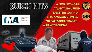 Gaza's Babies | WAR with China by 2027? | Independent Media Alliance | Teamsters: NONE OF THE ABOVE!