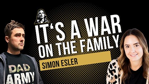 The war on the family with Simon Esler