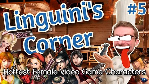 Linguini's Corner - Video Game Vixens (Viewers 18+)