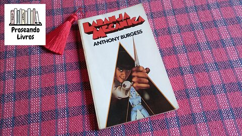 Distopia 07 - Laranja mecânica (Anthony Burgess)