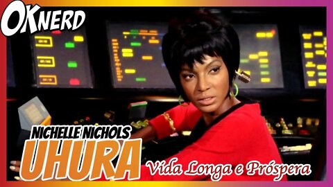 NICHELLE NICHOLS TENENTE UHURA VIDA LONGA E PRÓSPERA