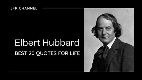 BEST 20 QUOTES FROM ELBERT HUBBARD