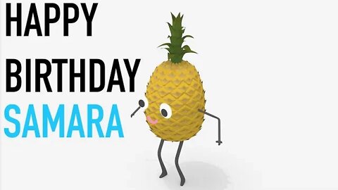 Happy Birthday SAMARA! - PINEAPPLE Birthday Song