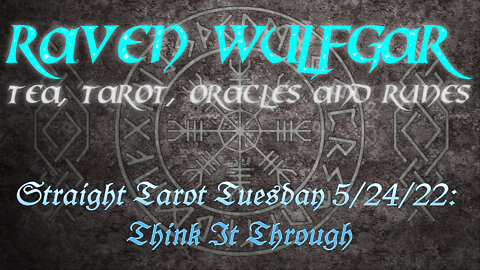 Straight Tarot Tuesday 5/24/22: Think It Through