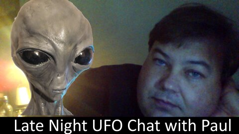 Live UFO chat with Paul; OT Chan - 010 -Late Night UAP Talk and Look over alleged stuff