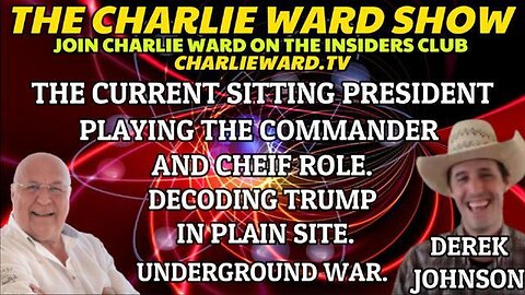 DEREK JOHNSON AND CHARLIE WARD: DECODING TRUMP IN PLAIN SIGHT - COMMANDER AND CHIEF