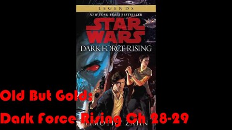 Old But Gold: Star Wars Dark Force Rising (Final 2 Chapters)