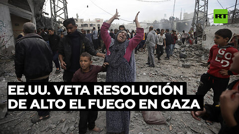 EE.UU. bloquea resolución de la ONU sobre alto el fuego en Gaza