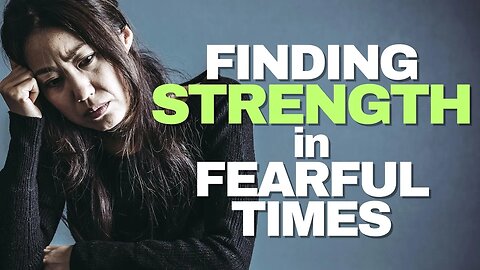 How To Find Strength & Comfort Against Fear & Anxiety!