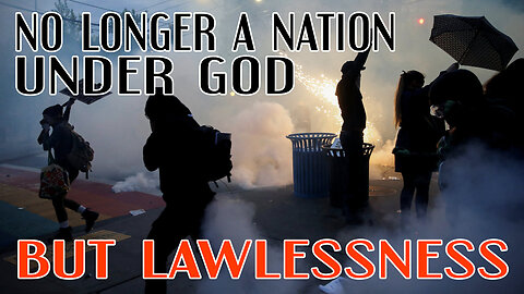 NO Longer A Nation Under God But Lawlessness