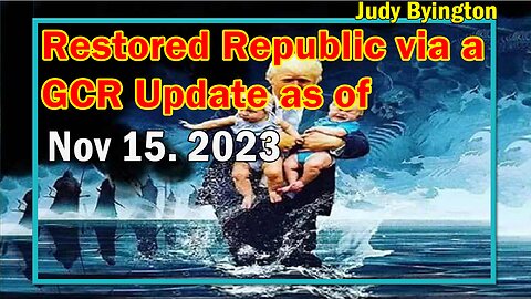 Restored Republic via a GCR Update as of Nov 15, 2023 - Ukraine Lost, Biden Fcc Power Grab