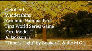 October 1: Widdershins, Yosemite, First World Series Game, Model T, Al Jackson Jr., “Time is Tight”