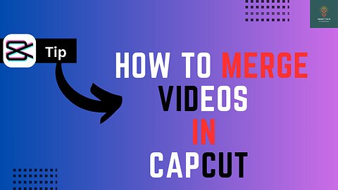 How to Merge videos in Capcut - Full Guide