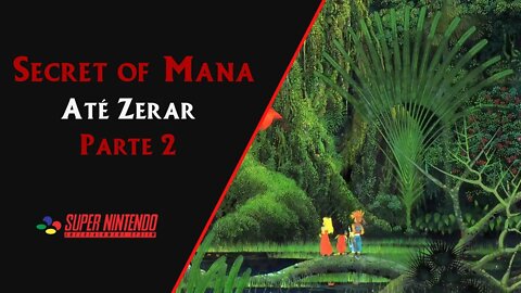 SECRET OF MANA (1993) | SNES | ATÉ ZERAR (PARTE 2 DE 3)