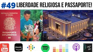 #49 LIBERDADE RELIGIOSA E PASSAPORTE!