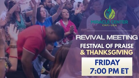 Friday, January 7, 2022 I REVIVAL NIGHT - FESTIVAL OF PRAISE & THANKSGIVING!!!